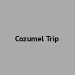 Cozumel Trip