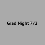 Grad Night 7/2