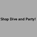Shop Dive and Party!