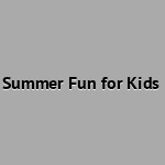 Summer Fun for Kids