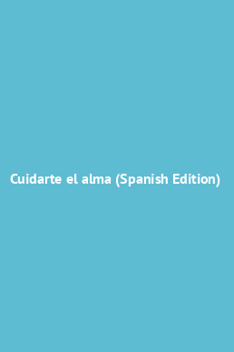 Book cover Cuidarte el alma (Spanish Edition)