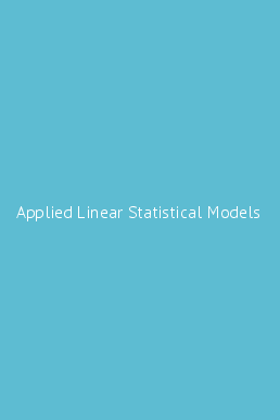 Applied Linear Statistical Models by Michael H. Kutner,... - Z-Library