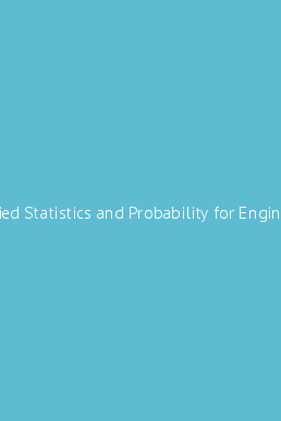 Applied Statistics and Probability for Engineers, 5th Edition