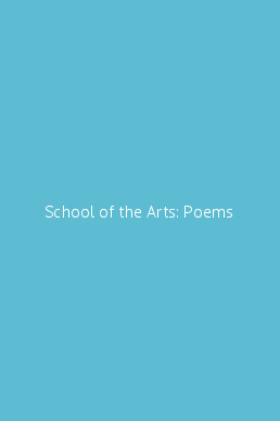 School of the Arts: Poems