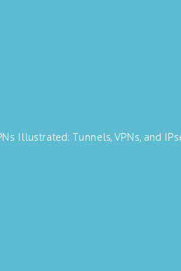 vpns illustrated tunnels vpns and ipsec pdf download