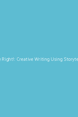 write right creative writing using storytelling techniques