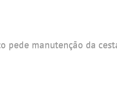 Anamaco pede manutenção da cesta básica
