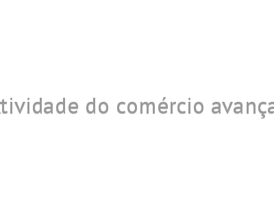 Atividade do comércio avança 
