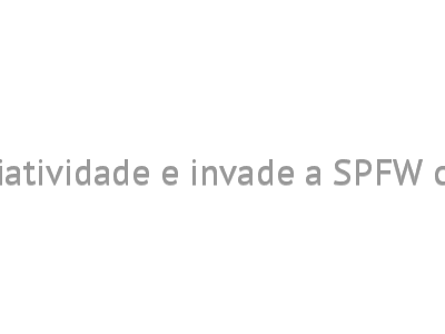 Ceusa aposta em criatividade e invade a SPFW com ação interativa 