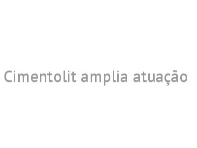 Cimentolit amplia atuação 