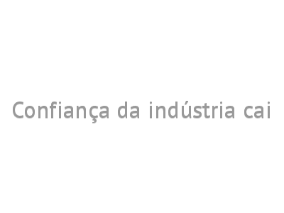Confiança da indústria cai