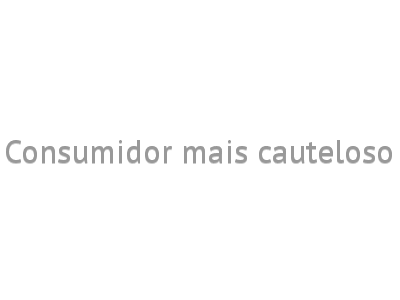 Consumidor mais cauteloso