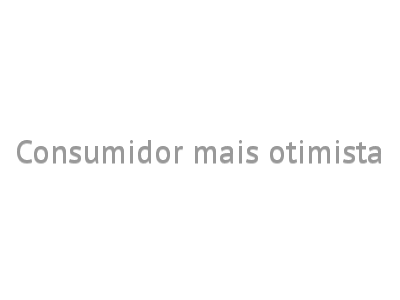 Consumidor mais otimista