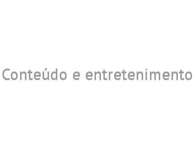 Conteúdo e entretenimento