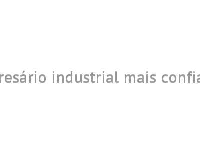 Empresário industrial mais confiante 