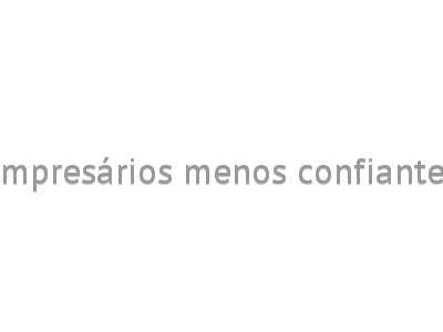 Empresários menos confiantes