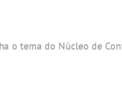 Escolha o tema do Núcleo de Conteúdo