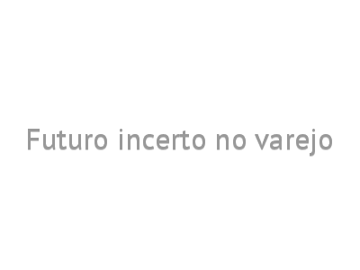 Futuro incerto no varejo