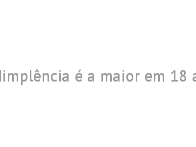 Inadimplência é a maior em 18 anos