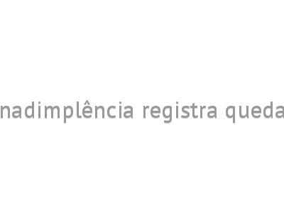 Inadimplência registra queda 