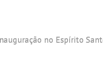 Inauguração no Espírito Santo
