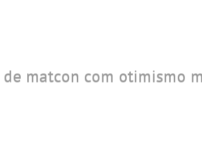 Indústria de matcon com otimismo moderado 