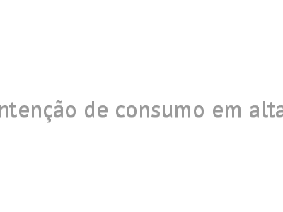 Intenção de consumo em alta 