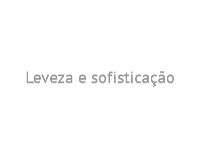 Leveza e sofisticação
