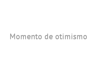 Momento de otimismo