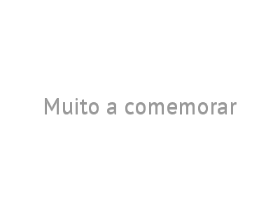 Muito a comemorar