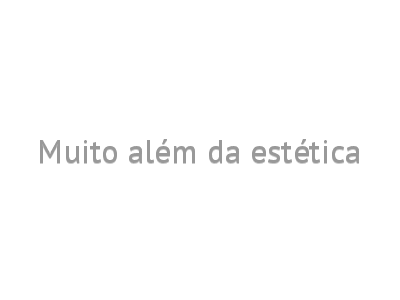 Muito além da estética