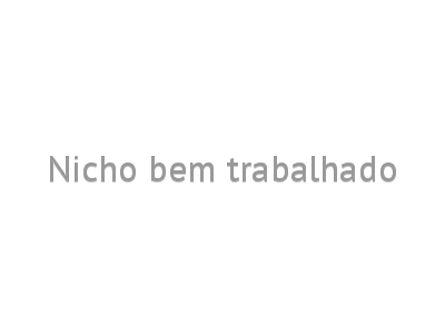Nicho bem trabalhado