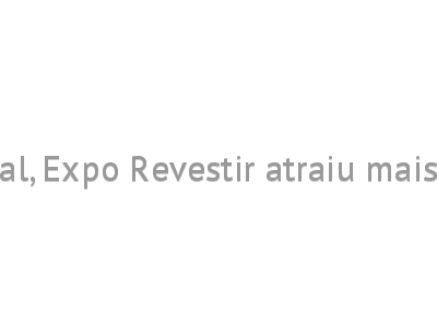 No formato presencial, Expo Revestir atraiu mais de 50 mil visitantes