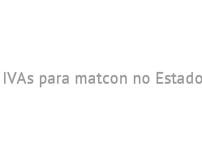 Novos IVAs para matcon no Estado de SP