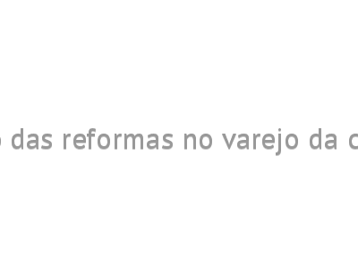 O impacto das reformas no varejo da construção