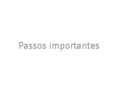 Passos importantes