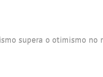 Pessimismo supera o otimismo no matcon 