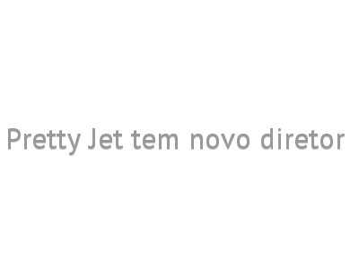 Pretty Jet tem novo diretor 