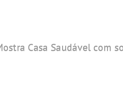 Saint-Gobain participa da Mostra Casa Saudável com soluções que geram conforto