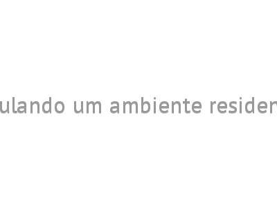 Simulando um ambiente residencial