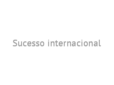 Sucesso internacional