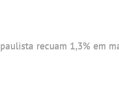 Vendas reais da indústria paulista recuam 1,3% em março, apontam Fiesp/Ciesp